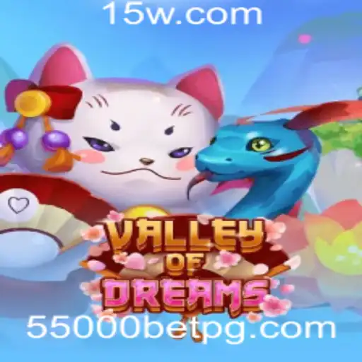 Descubra o Mundo Encantado de ValleyofDreams com 55000 Bet